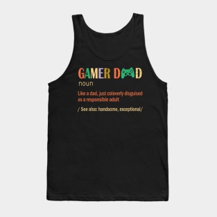 Gamer Dad Like A Dad Just Coleverly Disguised As A Responsible Adult Also Handsome Exceptional Tank Top